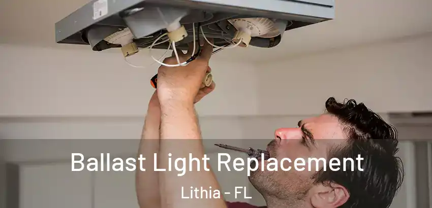  Ballast Light Replacement Lithia - FL