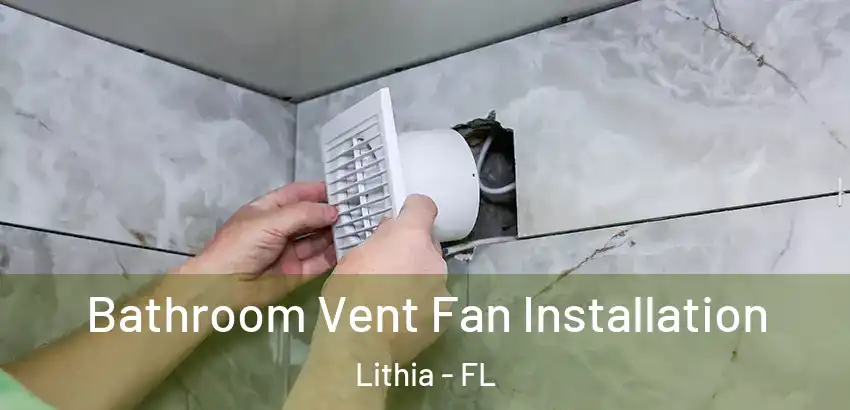  Bathroom Vent Fan Installation Lithia - FL