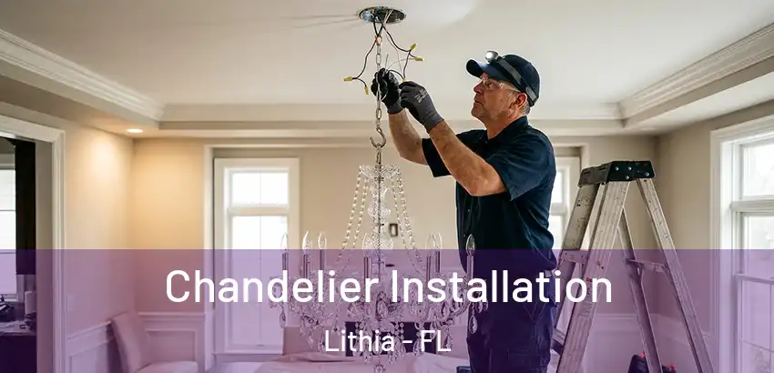 Chandelier Installation Lithia - FL