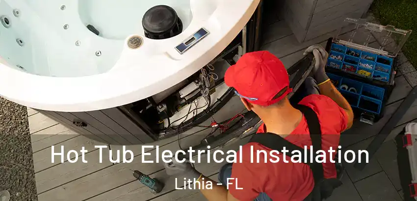  Hot Tub Electrical Installation Lithia - FL