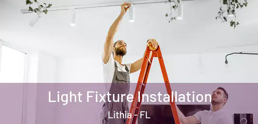  Light Fixture Installation Lithia - FL