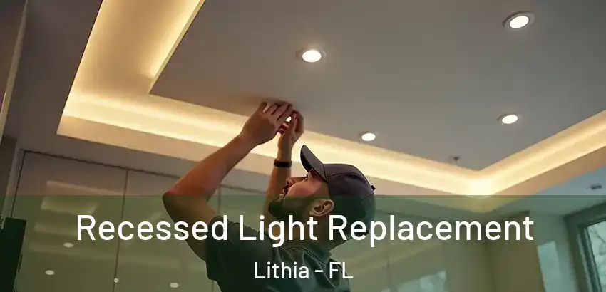  Recessed Light Replacement Lithia - FL